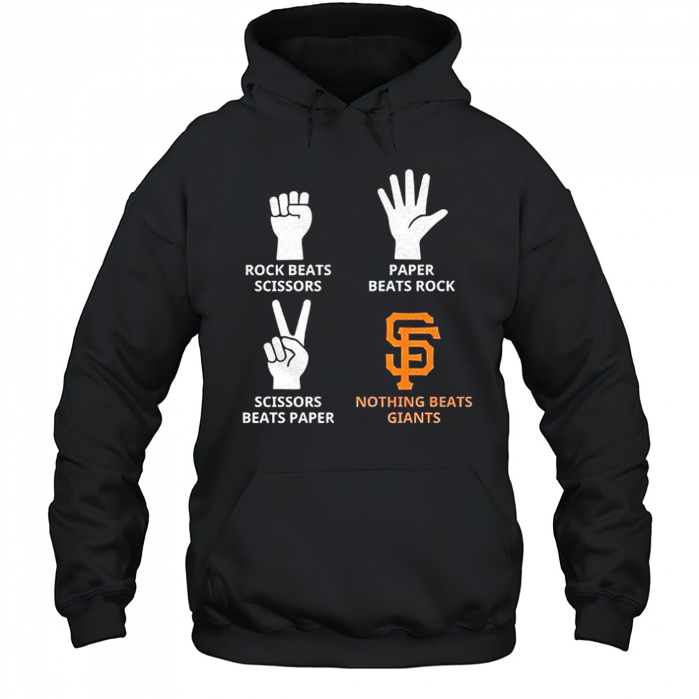 San Francisco Giants rock beats scissors paper beats rock scissors beats paper nothing beats Giants shirt Hoodie