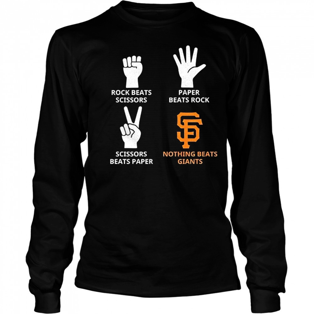 San Francisco Giants rock beats scissors paper beats rock scissors beats paper nothing beats Giants shirt Long Sleeved