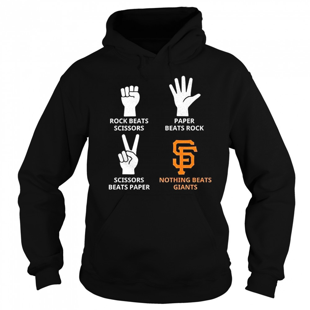 San Francisco Giants rock beats scissors paper beats rock scissors beats paper nothing beats Giants shirt Sweatshirt