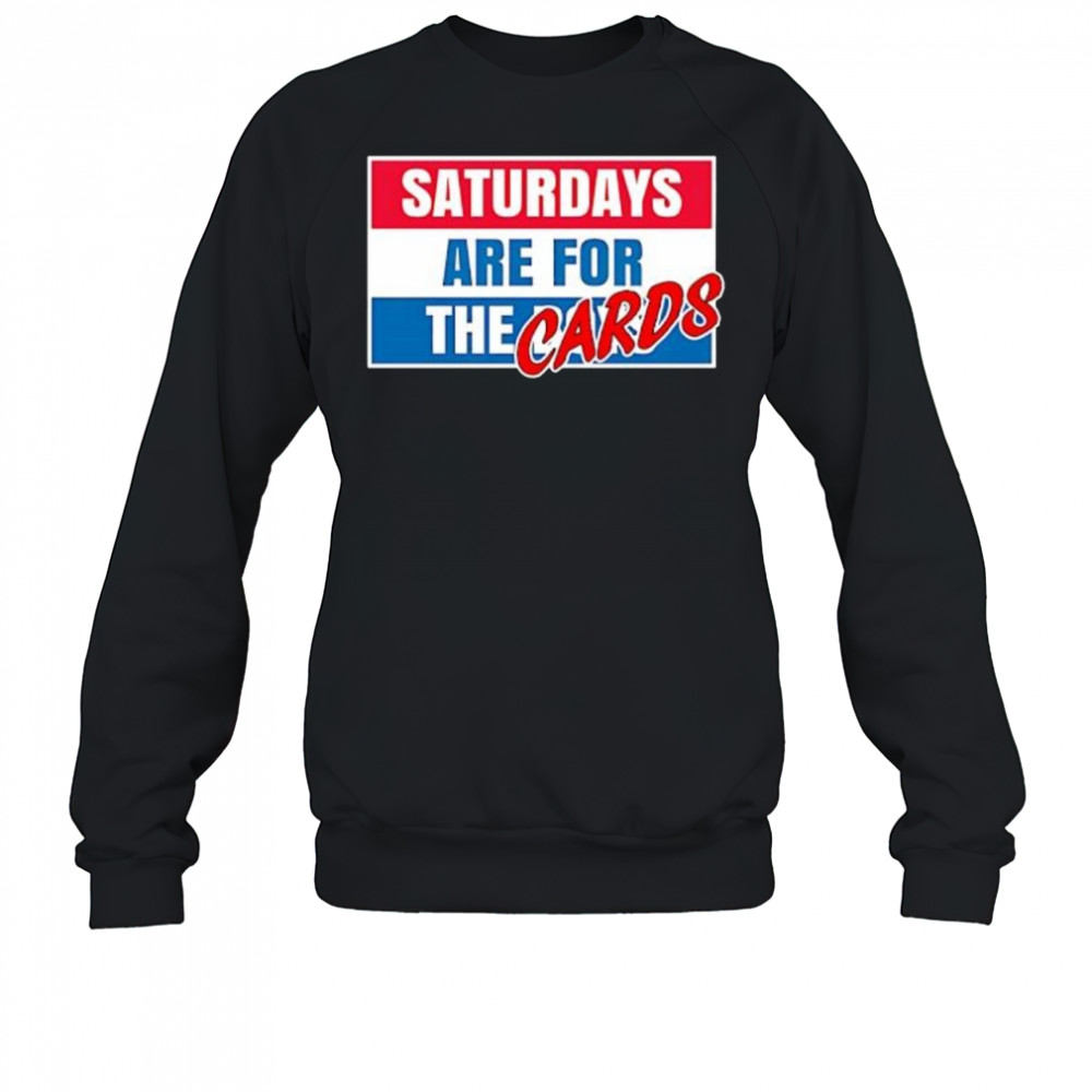 Saturdays Are For The Cards shirt Sweatshirt