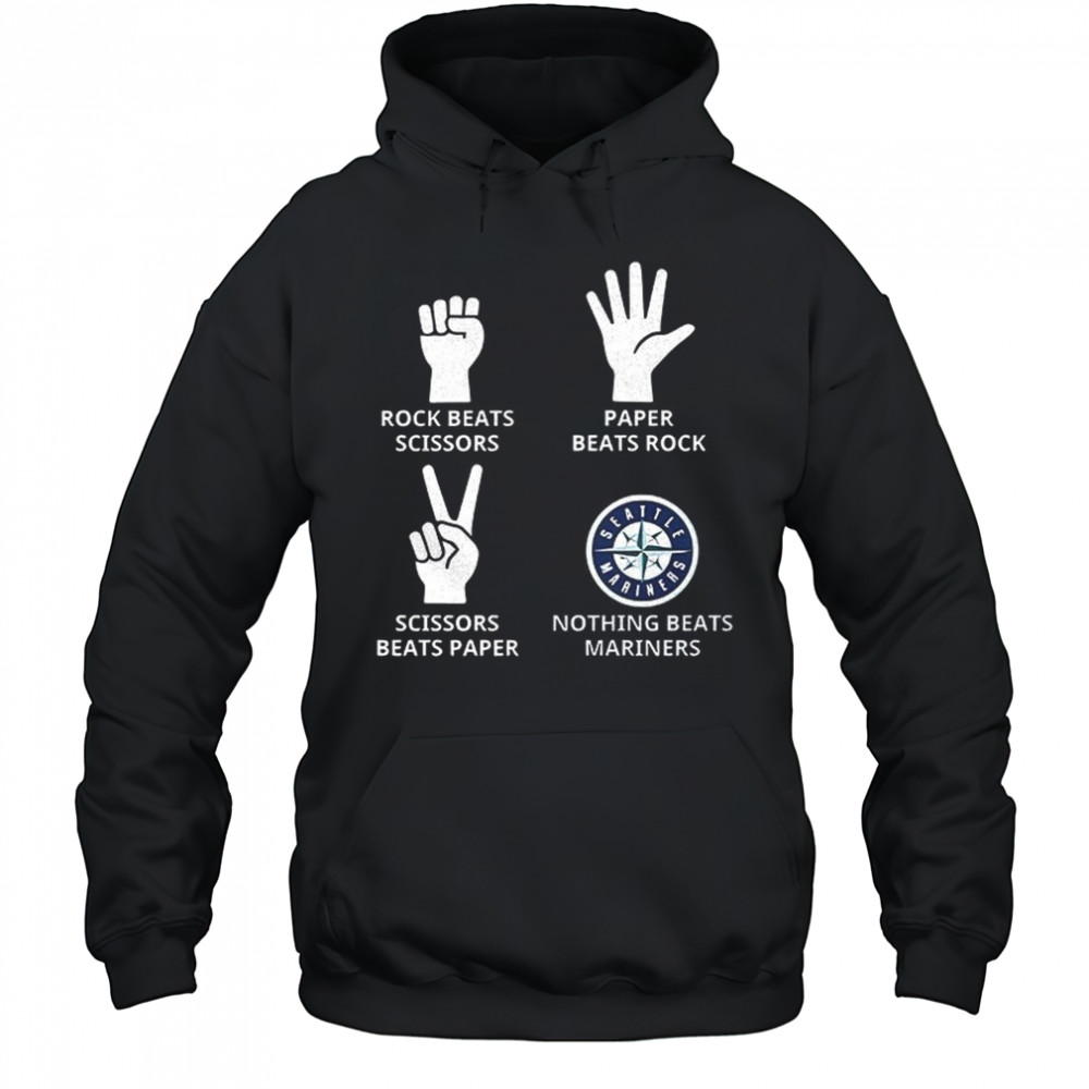 Seattle Mariners rock beats scissors paper beats rock scissors beats paper nothing beats Mariners shirt Hoodie