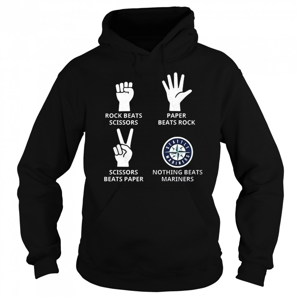 Seattle Mariners rock beats scissors paper beats rock scissors beats paper nothing beats Mariners shirt Sweatshirt