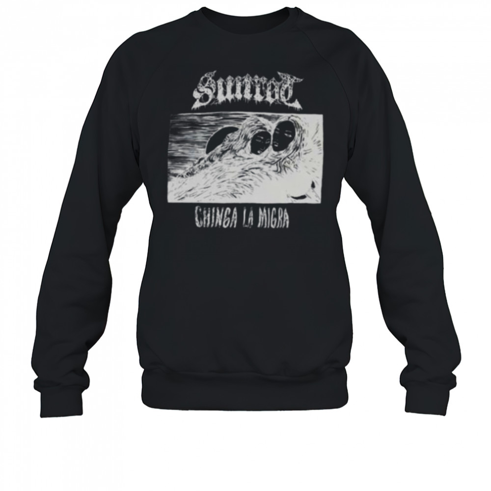 Sunrod chinga la migra shirt Sweatshirt