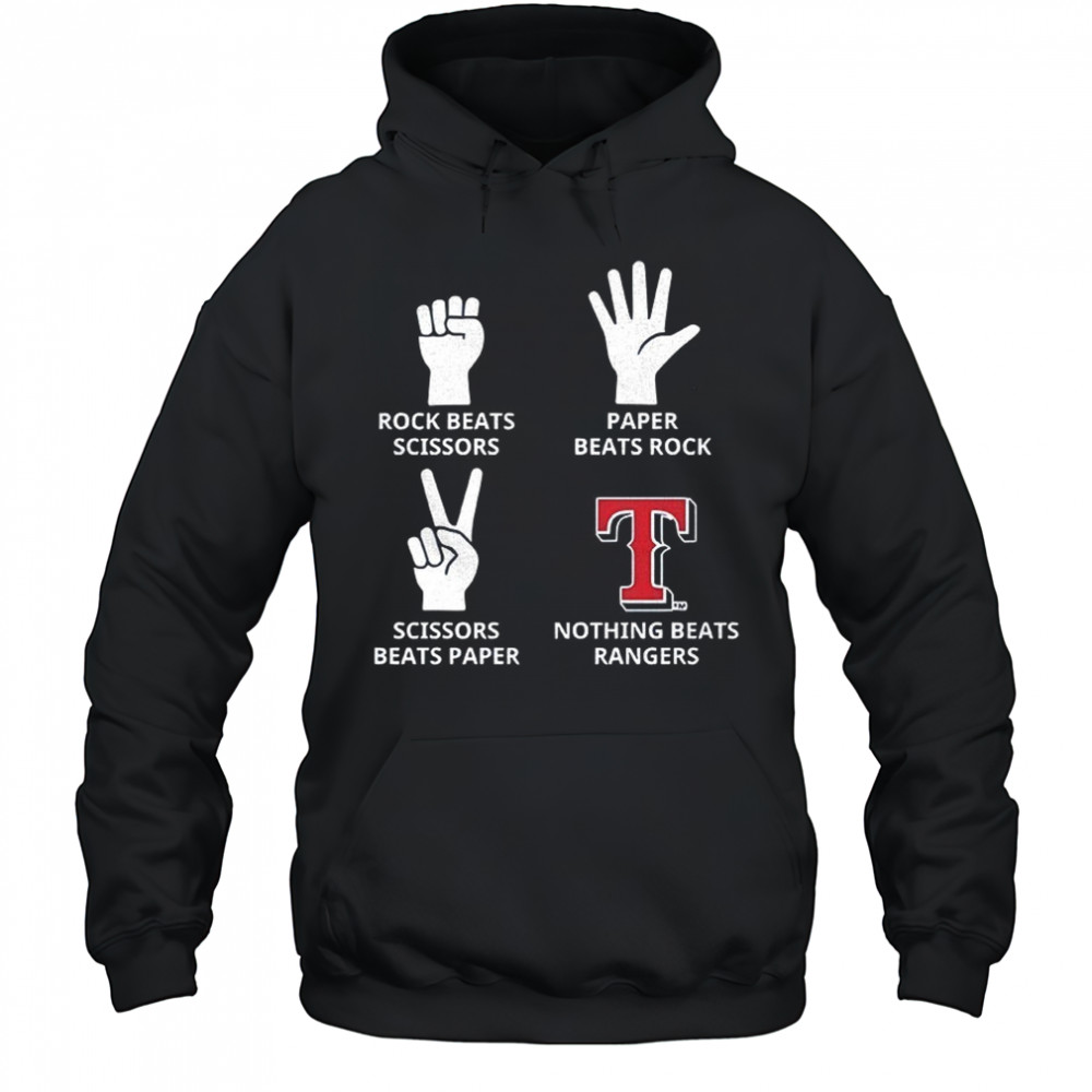 Texas Rangers rock beats scissors paper beats rock scissors beats paper nothing beats Rangers shirt Hoodie