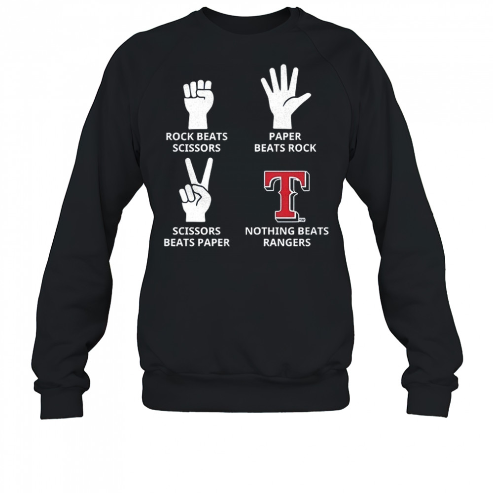 Texas Rangers rock beats scissors paper beats rock scissors beats paper nothing beats Rangers shirt Sweatshirt