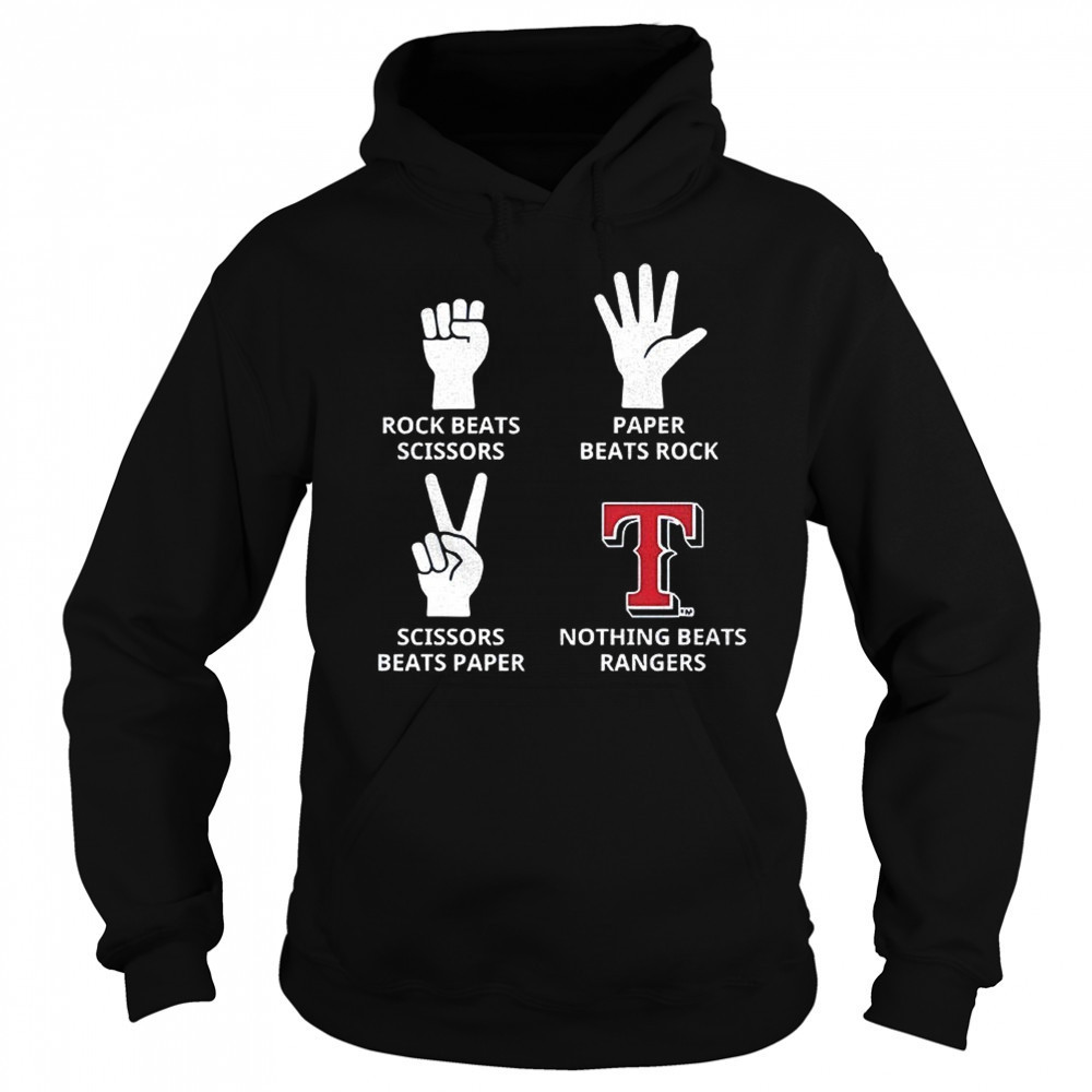 Texas Rangers rock beats scissors paper beats rock scissors beats paper nothing beats Rangers shirt Sweatshirt