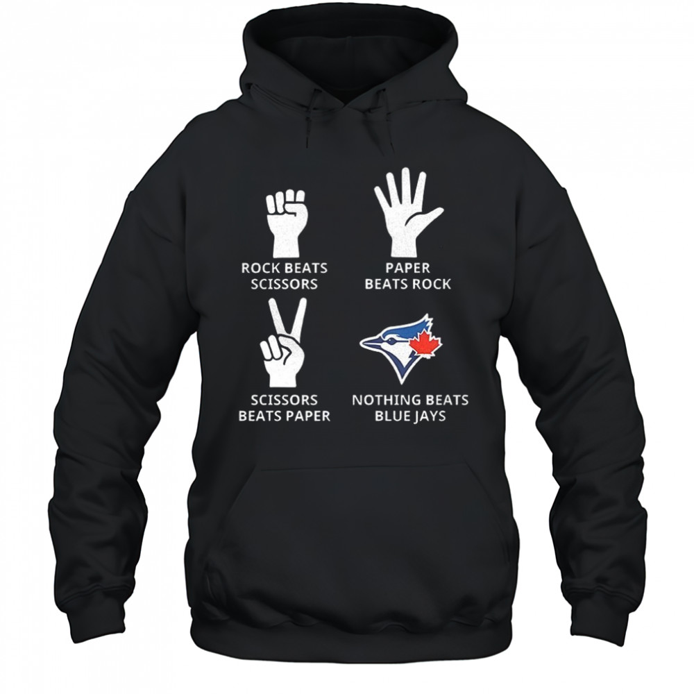 Toronto Blue Jays rock beats scissors paper beats rock scissors beats paper nothing beats Jays shirt Hoodie
