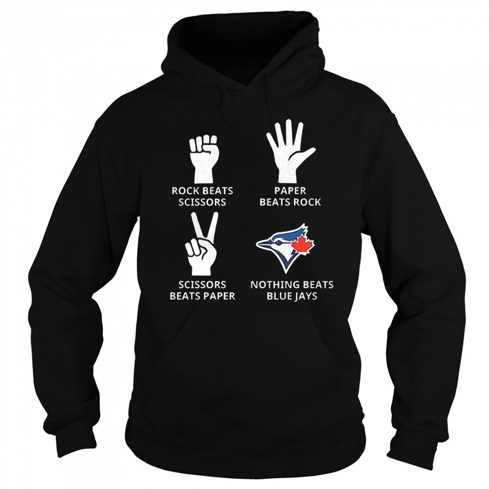 Toronto Blue Jays rock beats scissors paper beats rock scissors beats paper nothing beats Jays shirt Sweatshirt