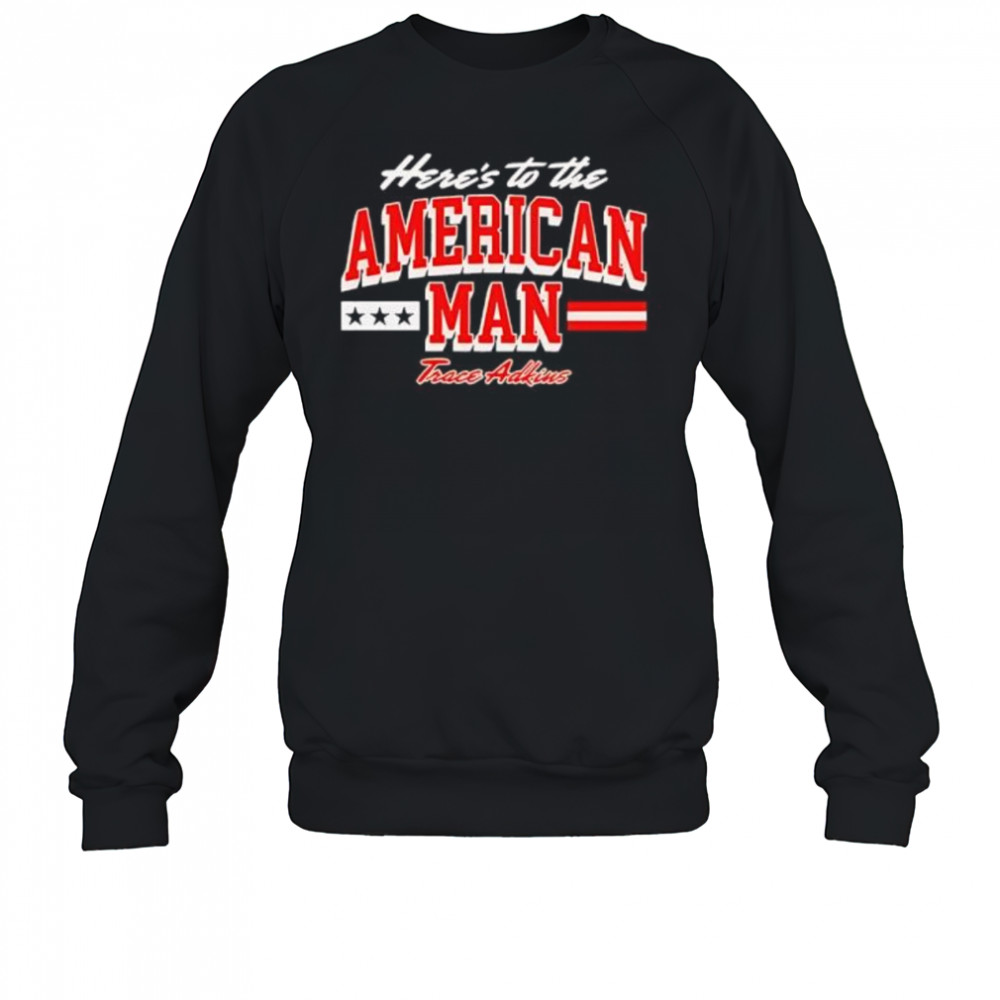 Trace adkins American man shirt Sweatshirt