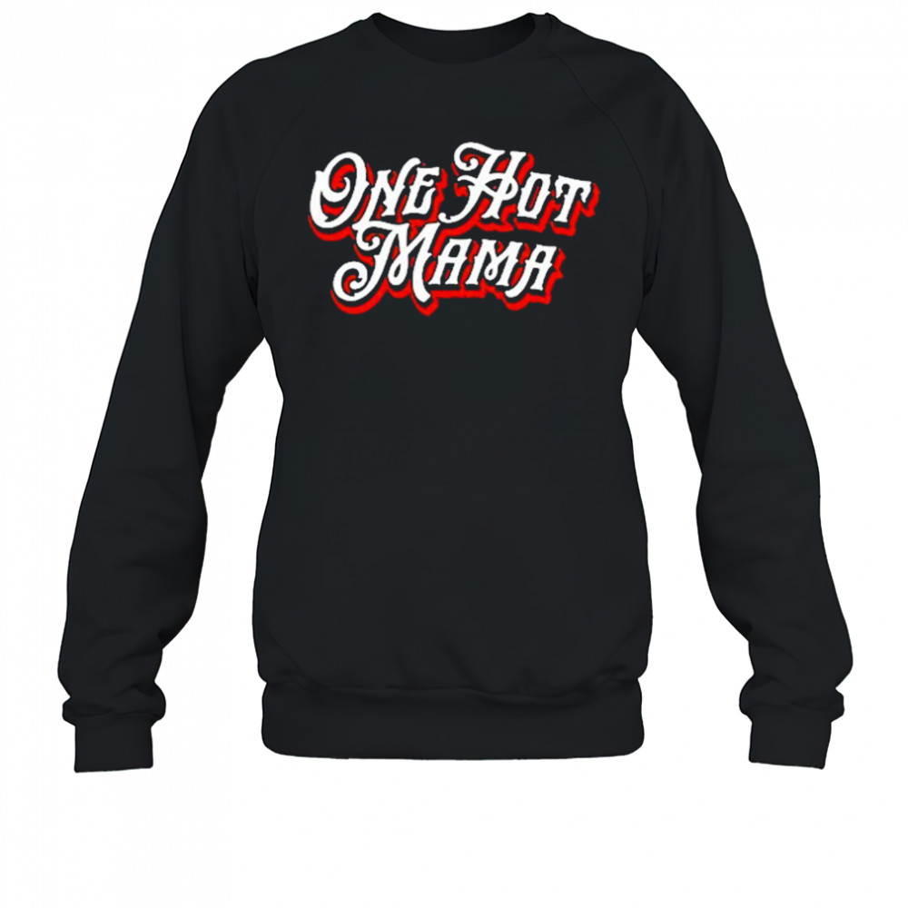Trace Adkins One Hot Mama T-Shirt Sweatshirt
