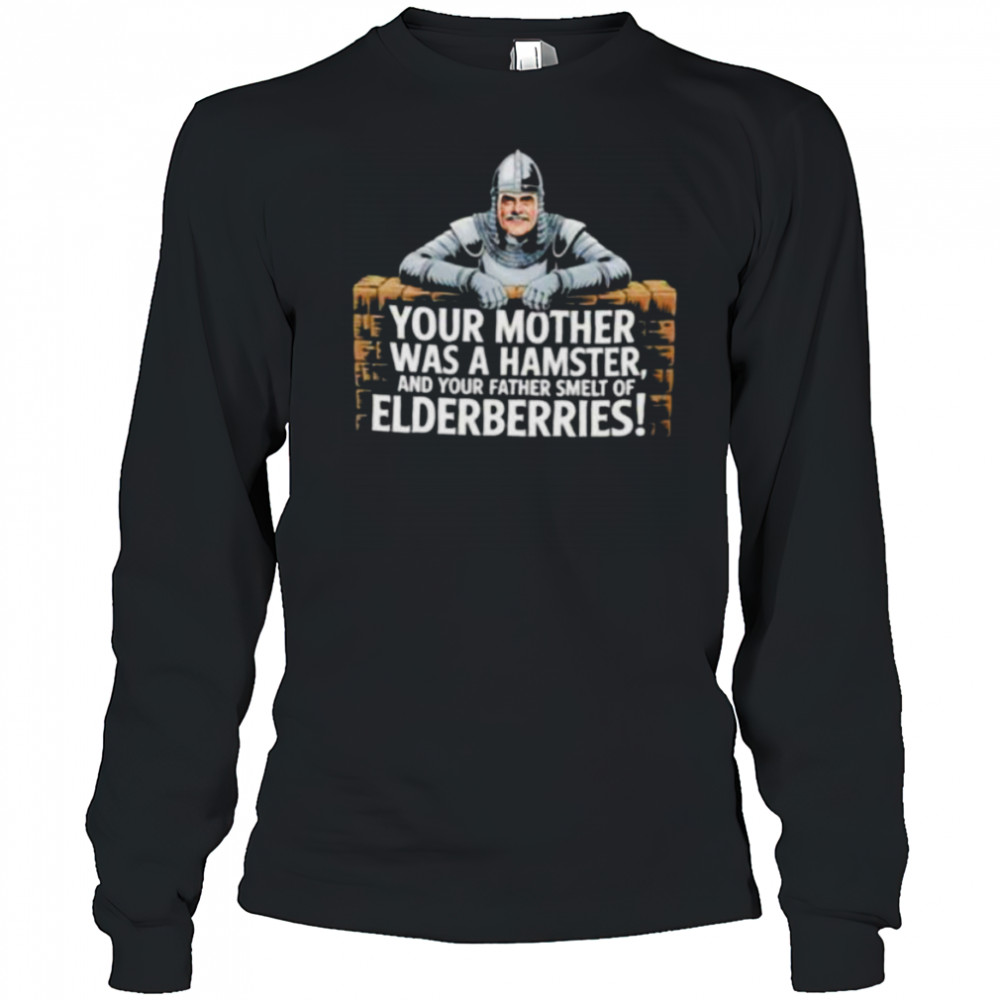 Your mother fewas a hamster feel and your father smelt of felderberries shirt Long Sleeved