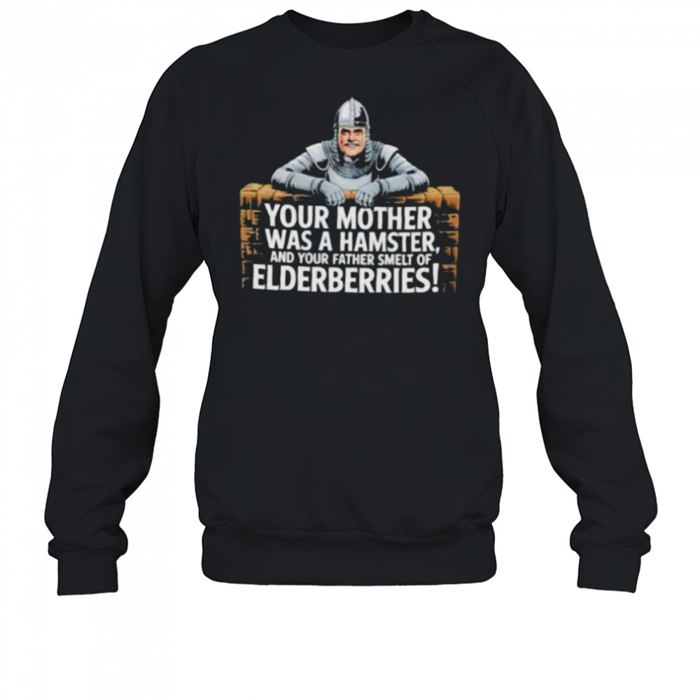 Your mother fewas a hamster feel and your father smelt of felderberries shirt Sweatshirt