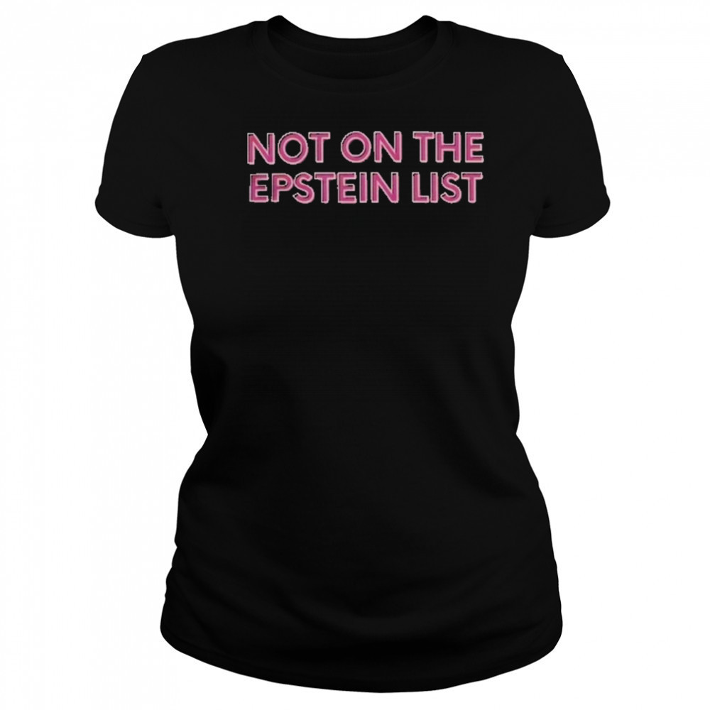 Not On The Epstein List T-Shirt Women's T-shirt