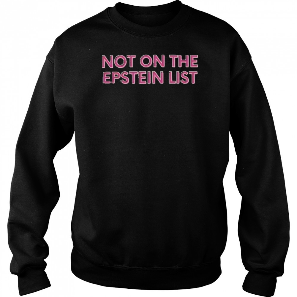 Not On The Epstein List T-Shirt Hoodie