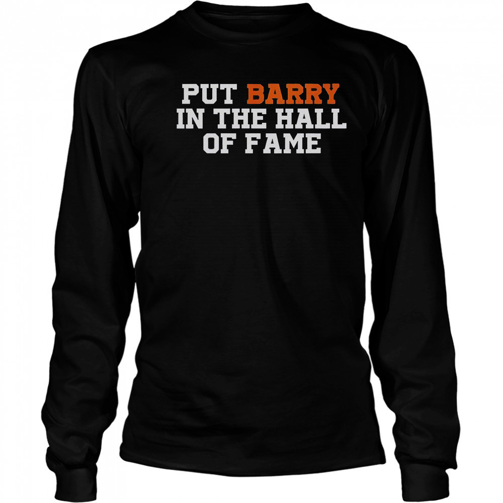 Put Barry In The Hall Of Fame T-Shirt Long Sleeved