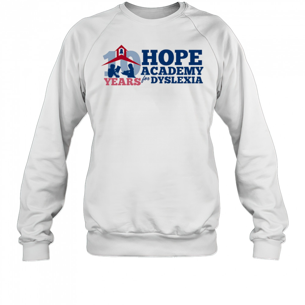 10 Years of Hope academy for dyslexia shirt Sweatshirt