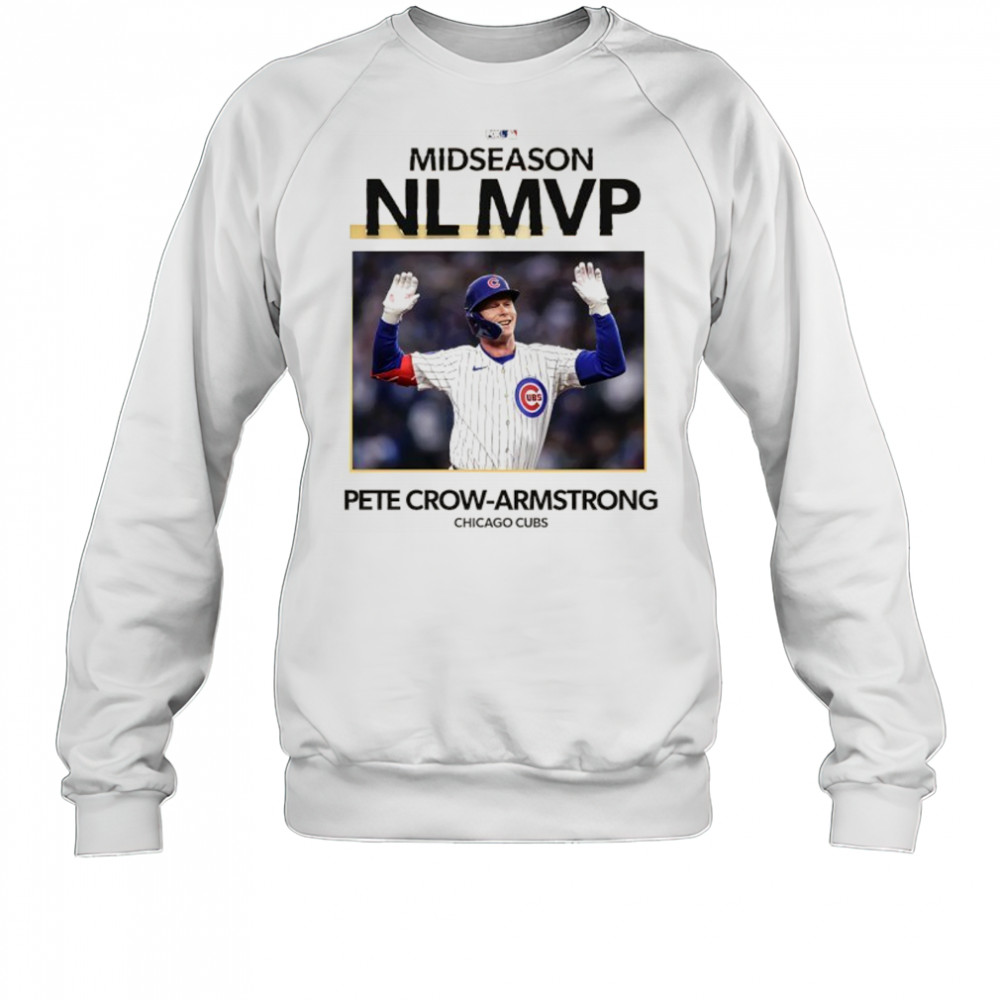 Chicago Cubs Pete Crow-Armstrong 2025 midseason NL MVP shirt Sweatshirt