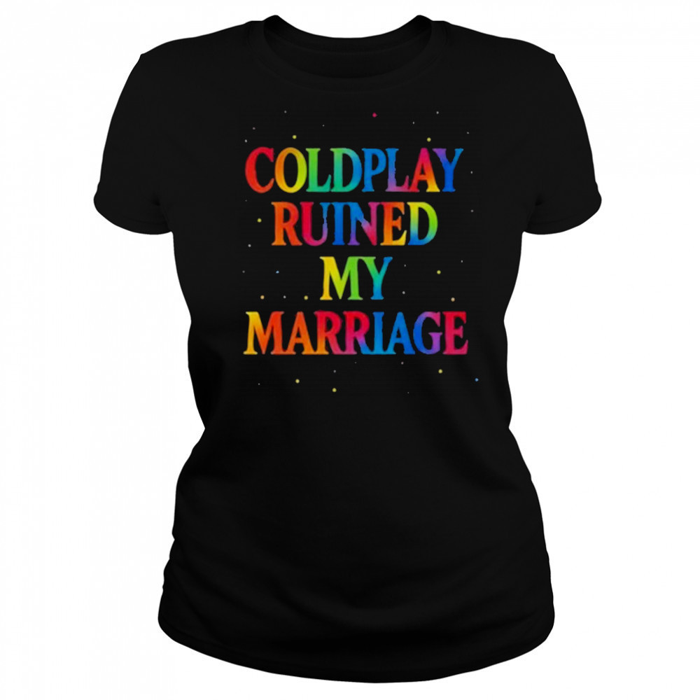 Coldplay Ruined My Marriage T-Shirt Women's T-shirt
