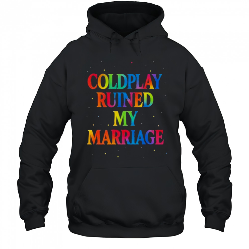 Coldplay Ruined My Marriage T-Shirt Hoodie