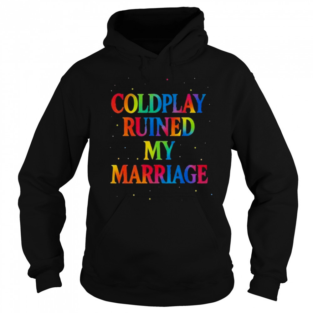 Coldplay Ruined My Marriage T-Shirt Sweatshirt