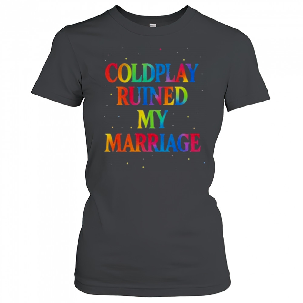 Coldplay Ruined My Marriage T-Shirt Women's T-shirt