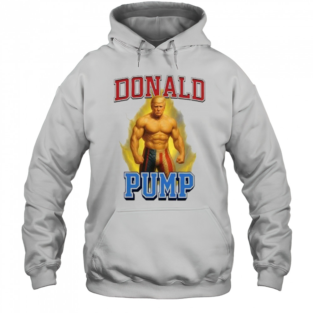 Donald Pump Trump gym graphic meme shirt Hoodie