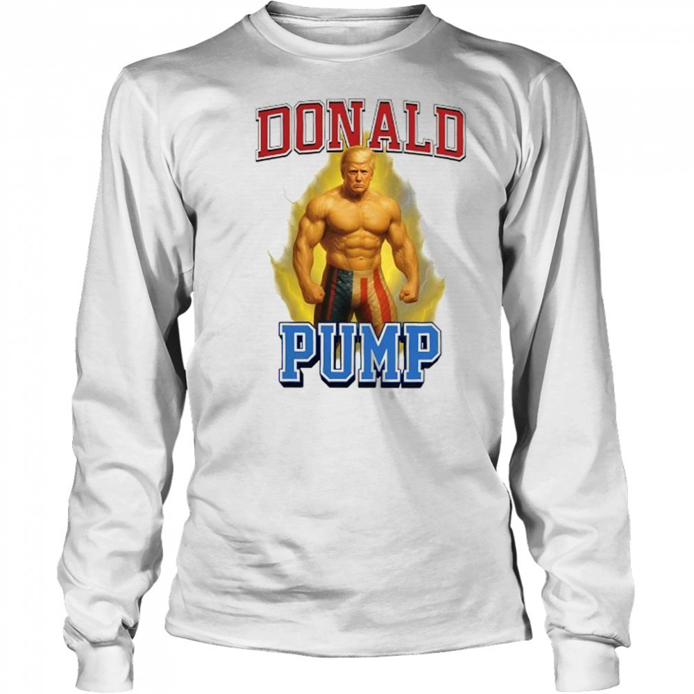Donald Pump Trump gym graphic meme shirt Long Sleeved