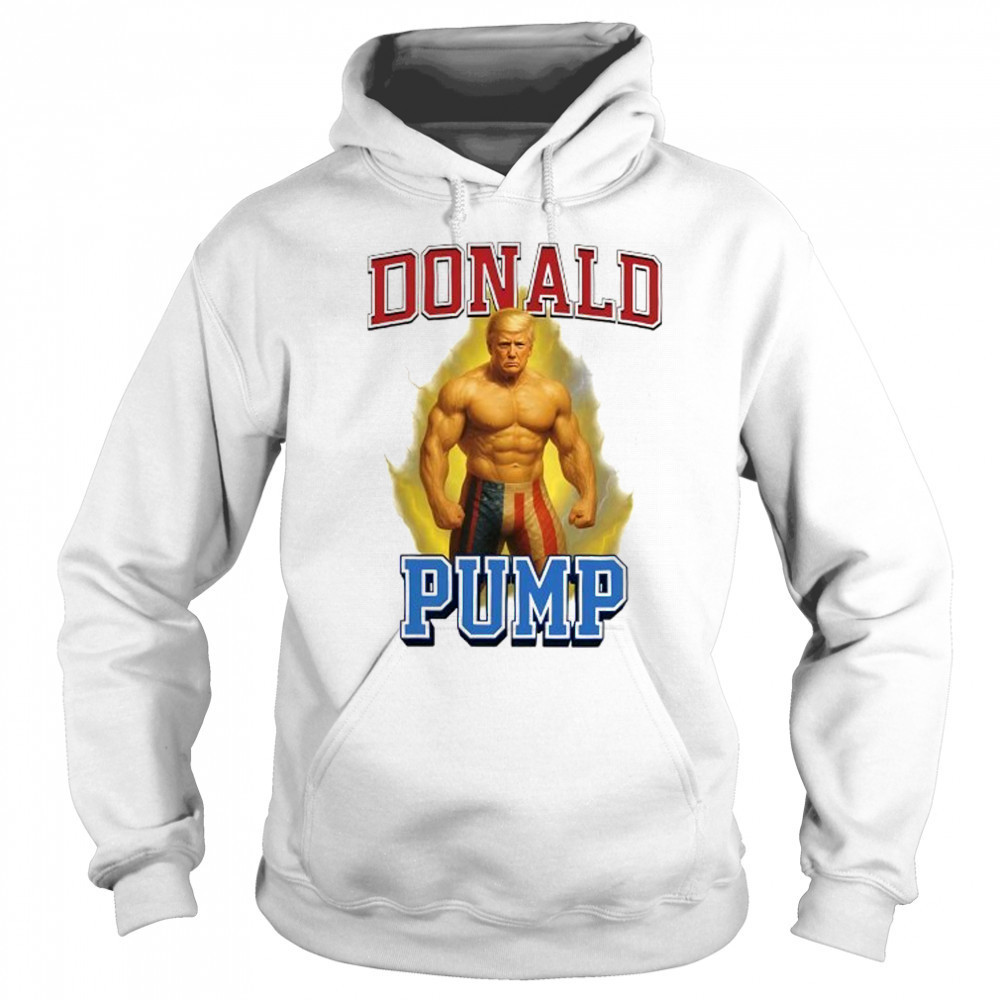 Donald Pump Trump gym graphic meme shirt Sweatshirt