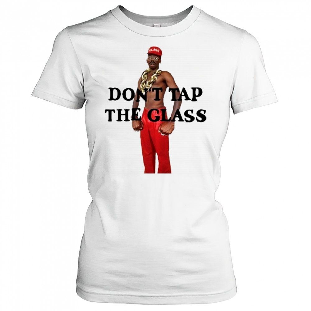 Don’t Tap The Glass T-Shirt Women's T-shirt