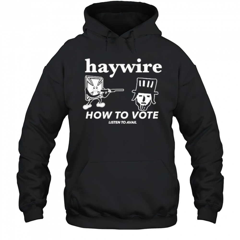 Haywire How To Vote T-Shirt Hoodie