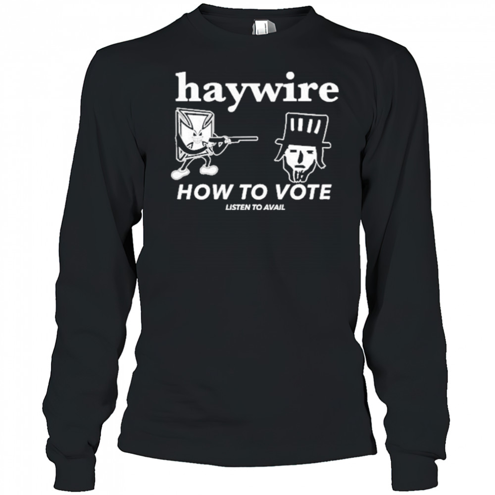 Haywire How To Vote T-Shirt Long Sleeved