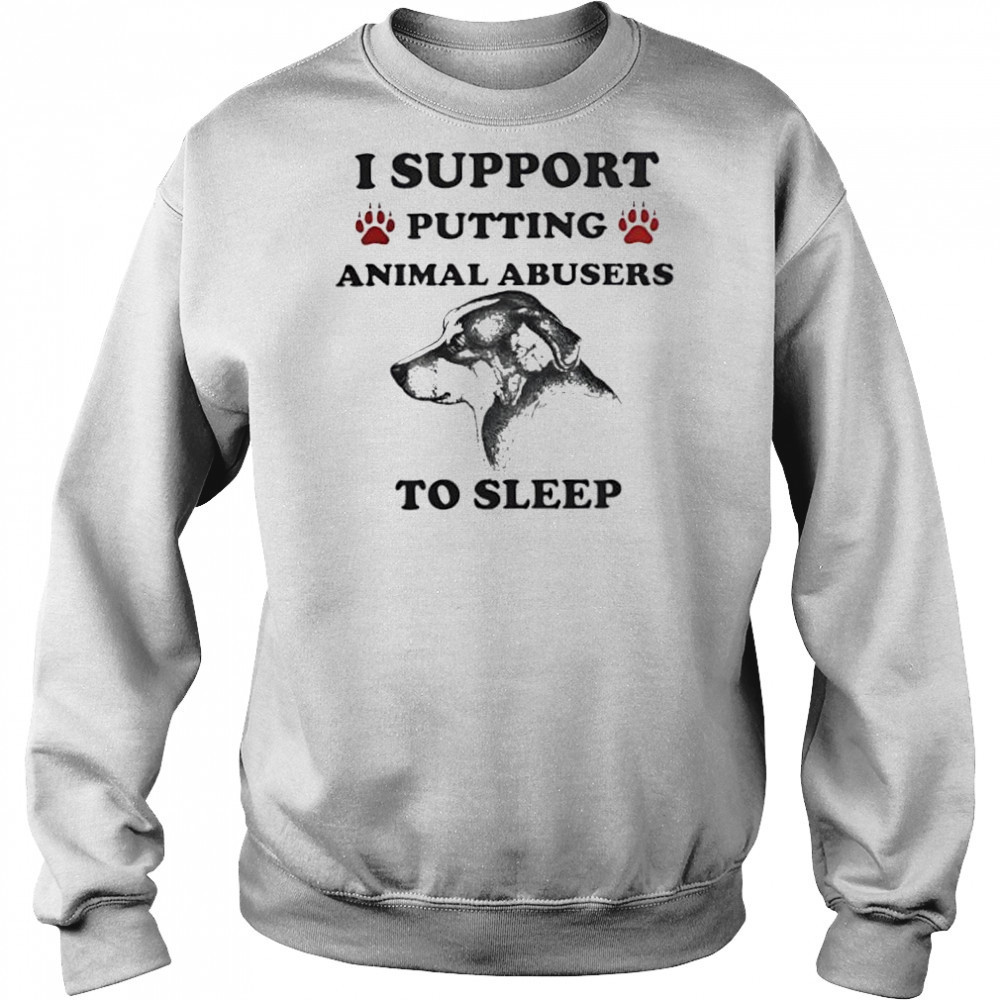 I support putting animal abusers to sleep dog shirt Hoodie