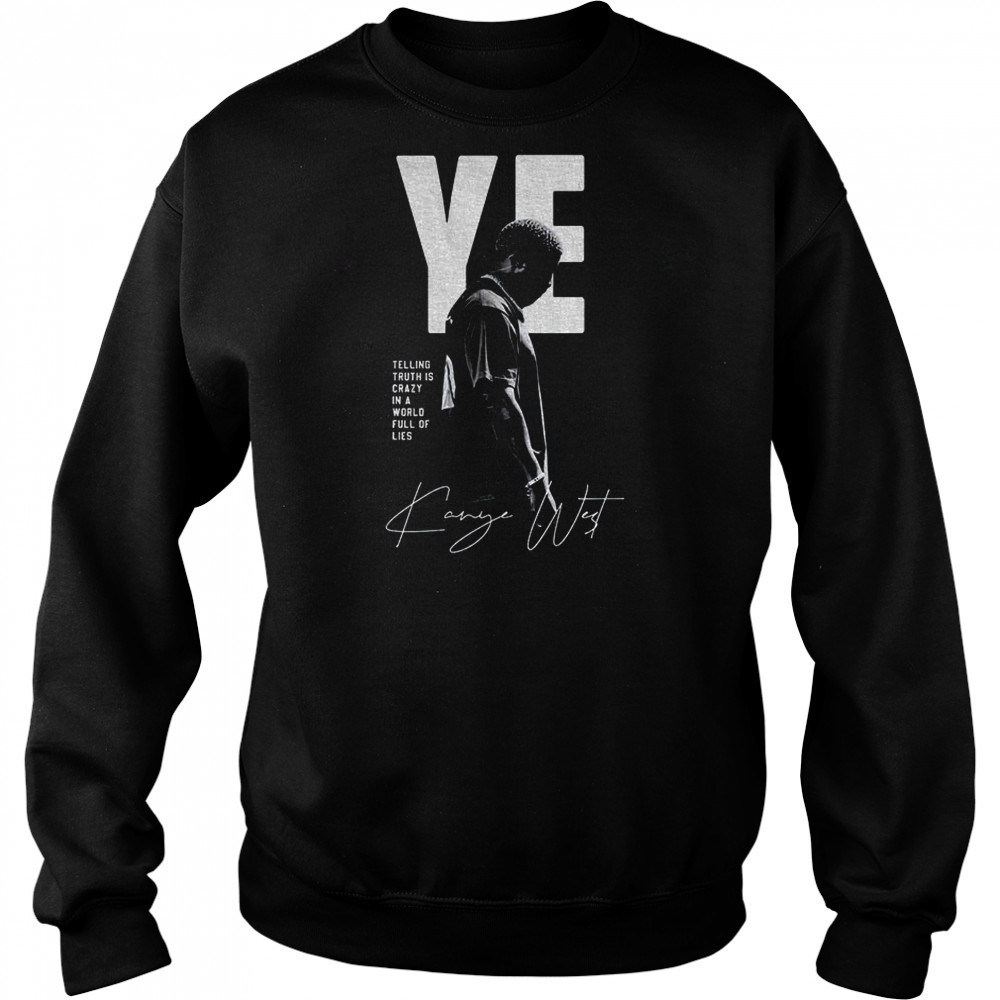 Kanye West telling truth is crazy in a world full of lies retro shirt Hoodie