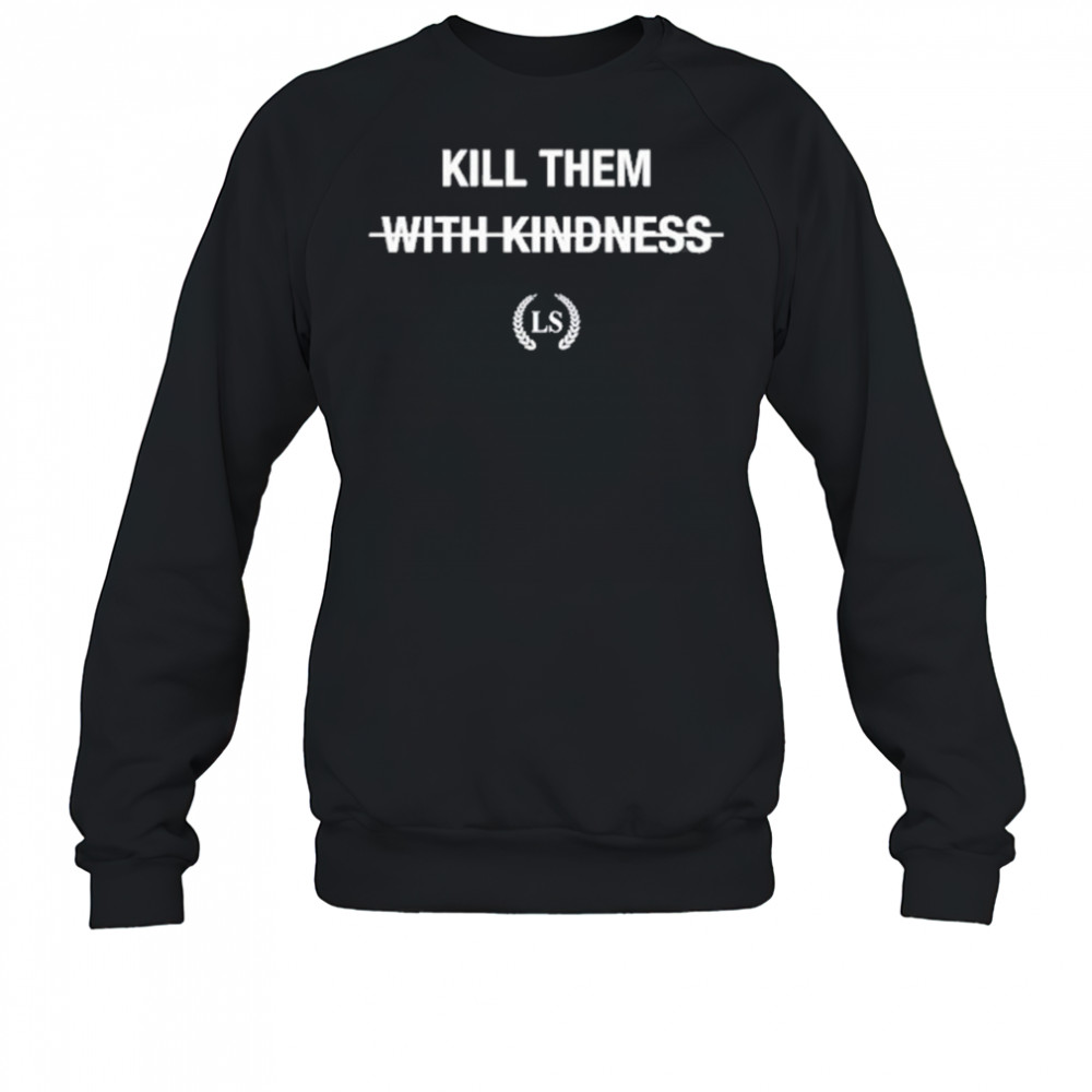 Leo Skepi Kill Them T-Shirt Sweatshirt