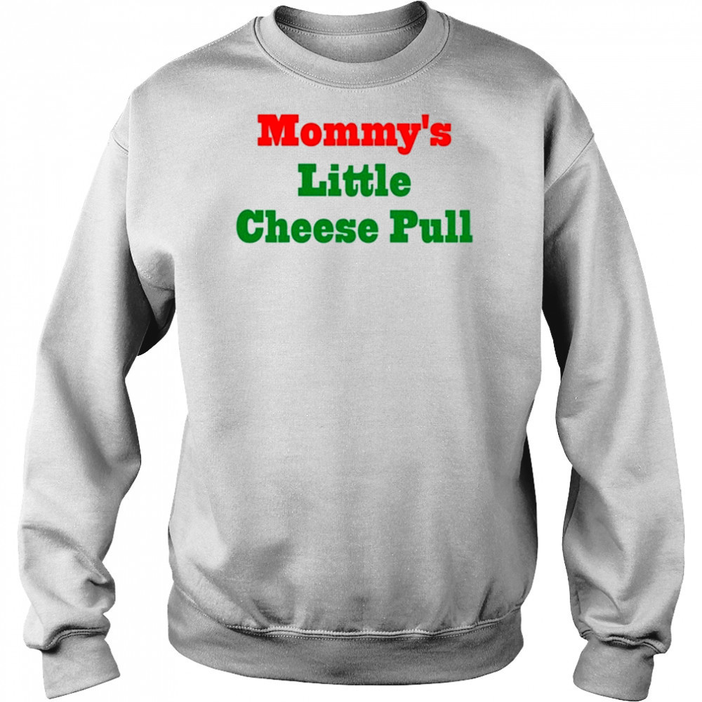 Mommy’s Little Cheese Pull T-Shirt Hoodie