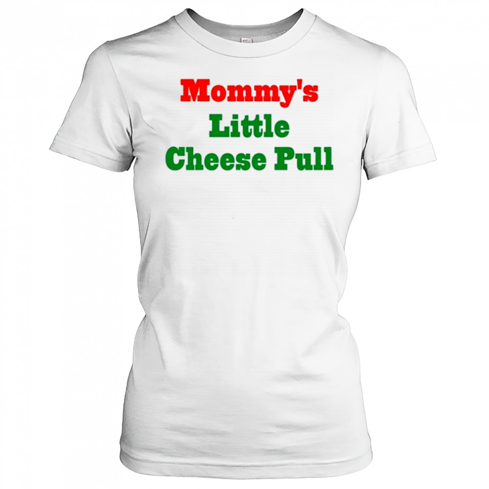 Mommy’s Little Cheese Pull T-Shirt Women's T-shirt