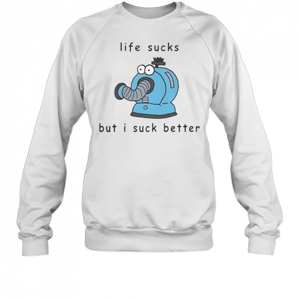 Noo Noo Teletubbies Life Sucks But I Suck Better T-Shirt Sweatshirt