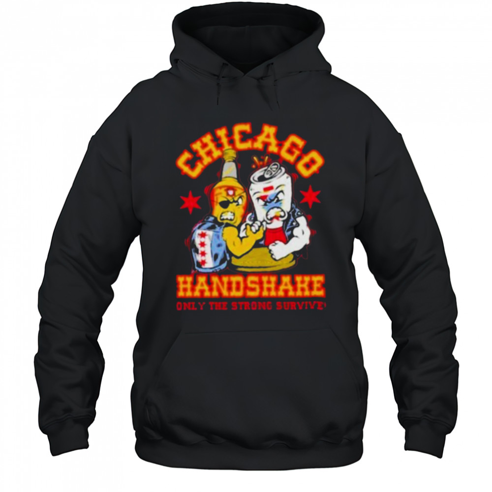 Official Chicago handshake Only The Strong Survive Shirts Hoodie