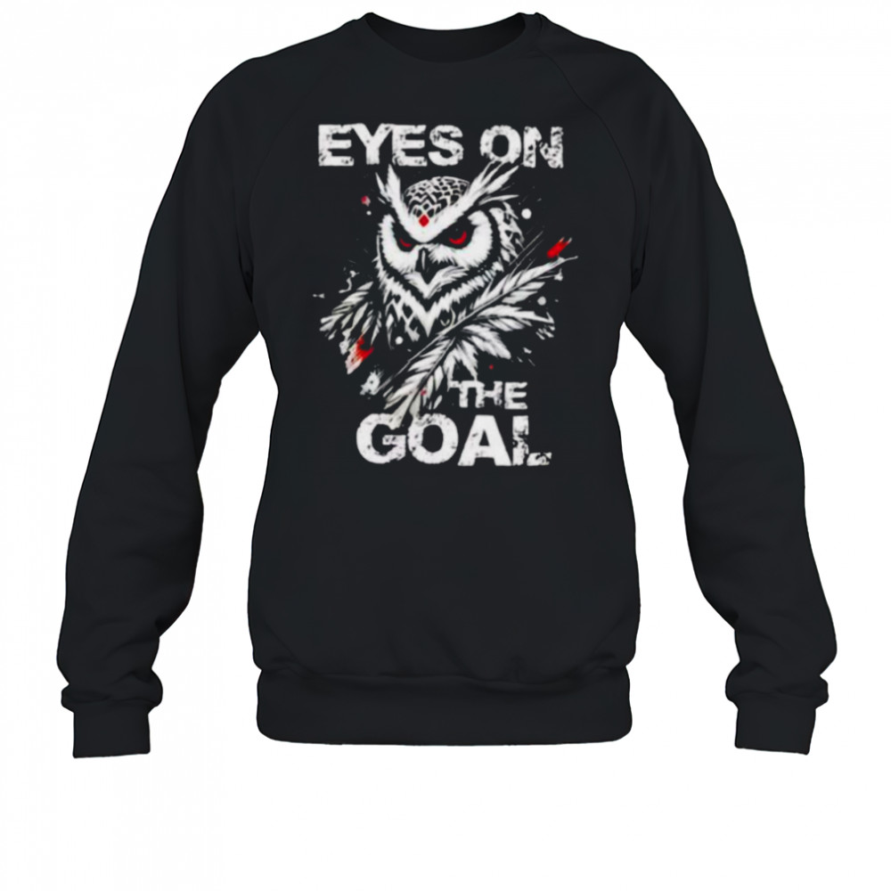 Owl eyes on the Goat shirt Sweatshirt