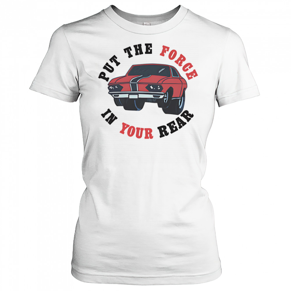Put the force in your rear shirt Women's T-shirt