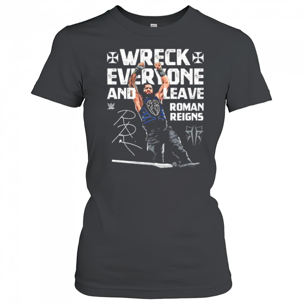Roman Reigns Wreck Everyone and Leave WWE signature shirt Women's T-shirt