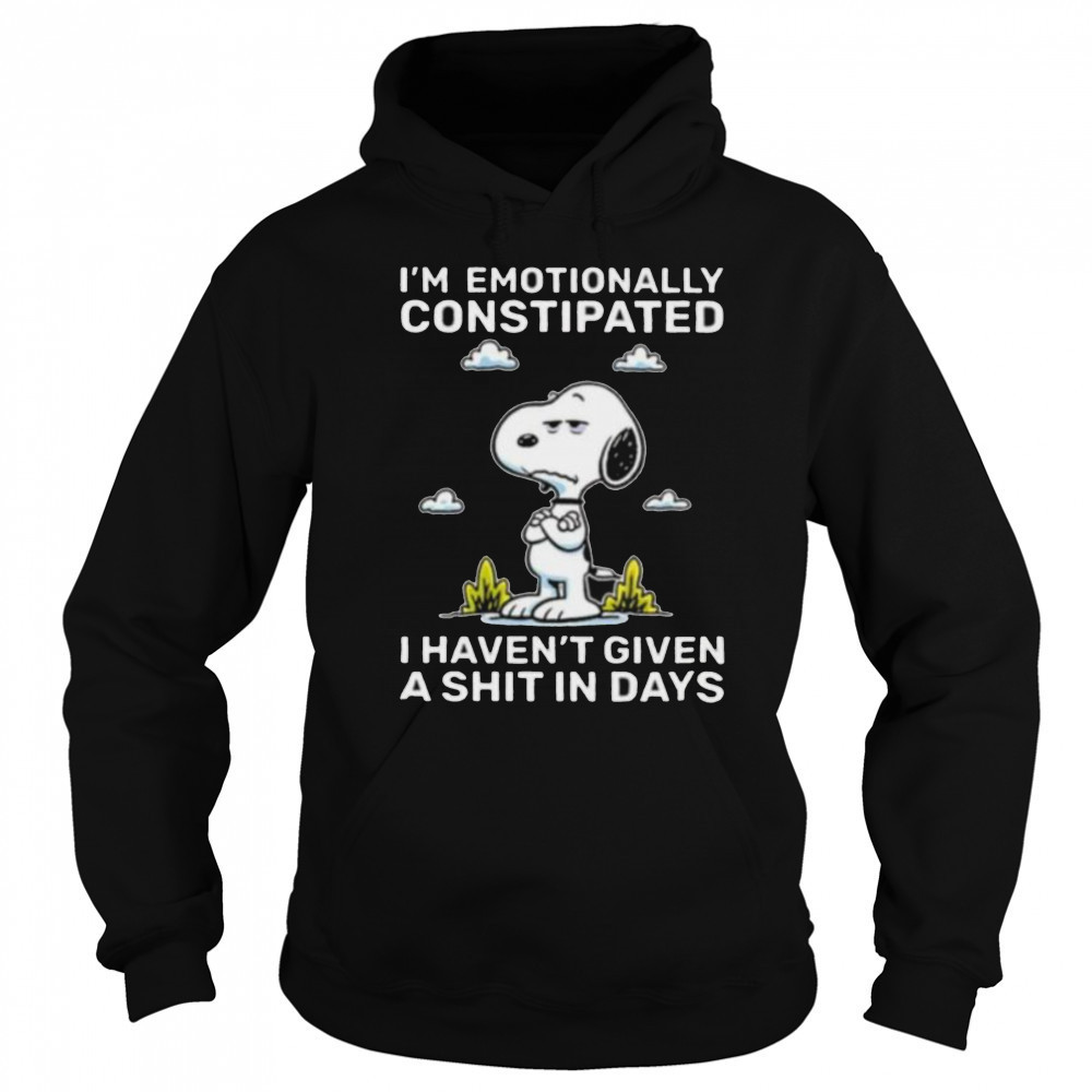 Snoopy I’m emotionally constipated I haven’t given a shit in days shirt Sweatshirt