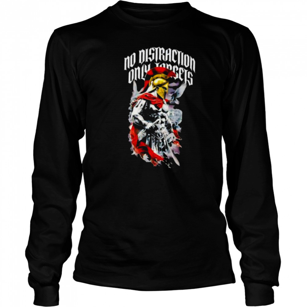 Spartan Warrior No Distraction Only Targets shirt Long Sleeved