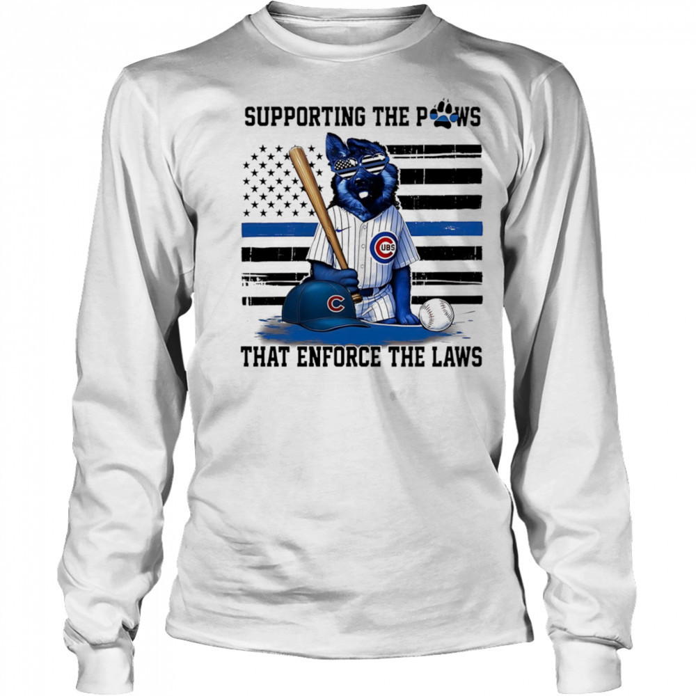 Supporting the paws that enforce the laws Chicago Cubs shirt Long Sleeved