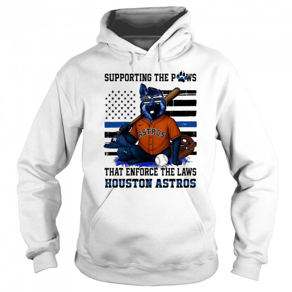 Supporting the paws that enforce the laws Houston Astros shirt Sweatshirt