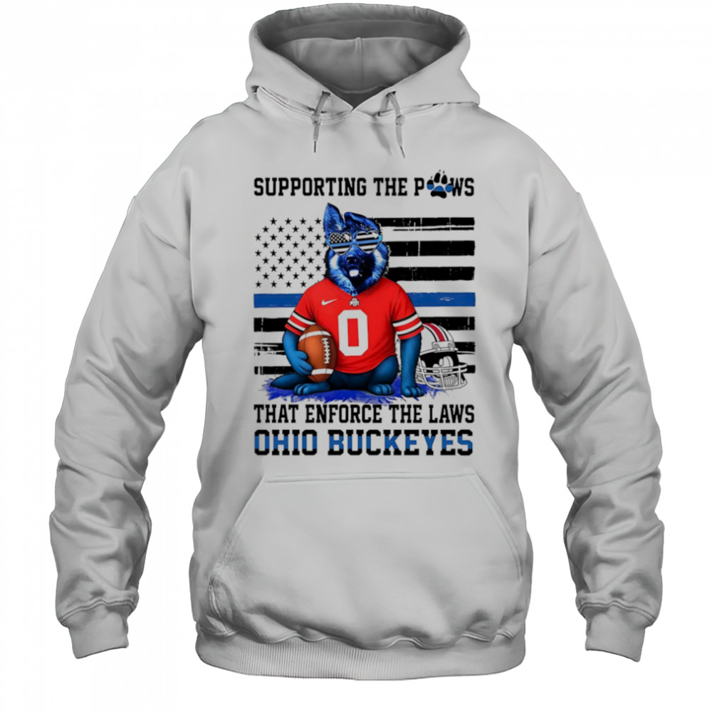 Supporting the paws that enforce the laws Ohio State Buckeyes shirt Hoodie