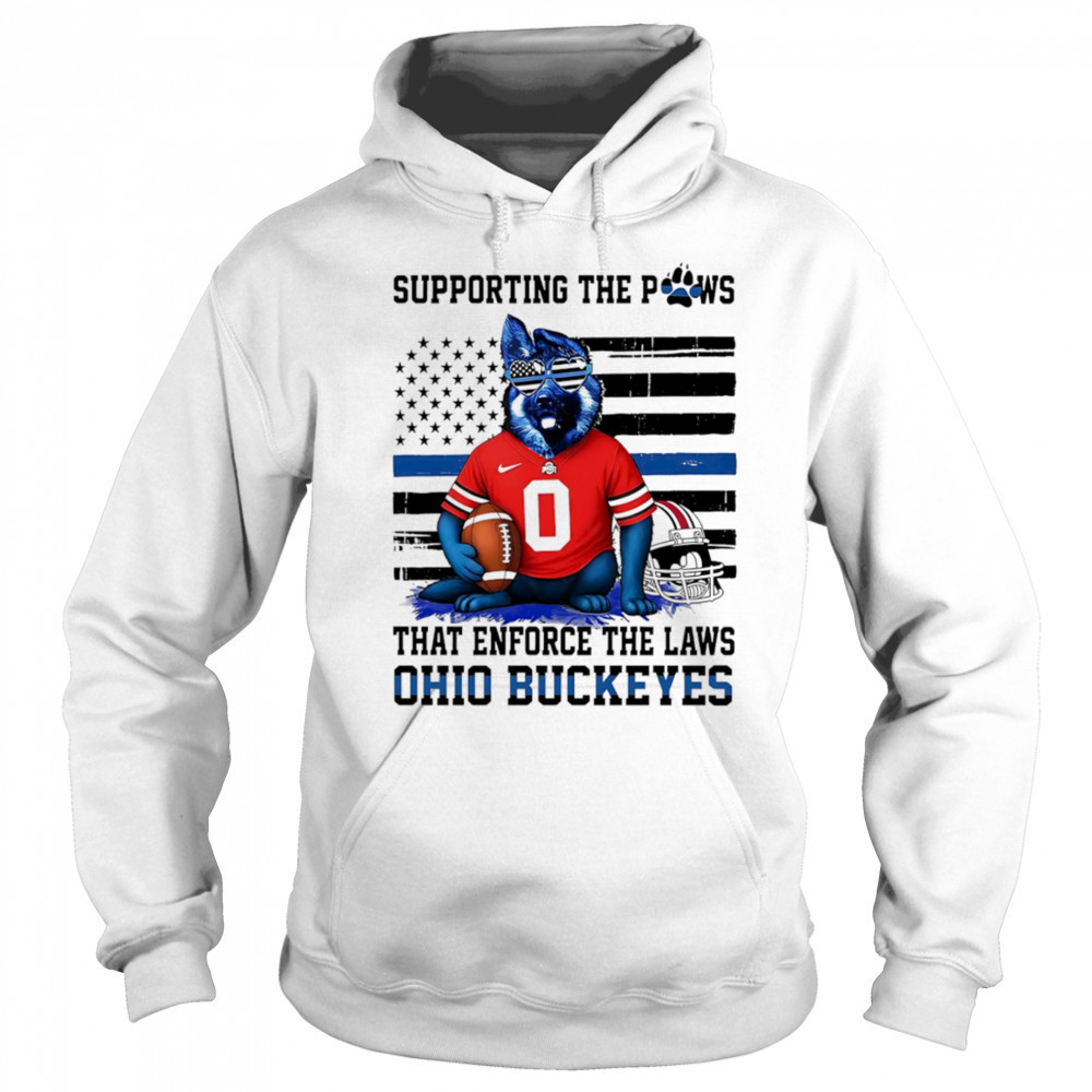 Supporting the paws that enforce the laws Ohio State Buckeyes shirt Sweatshirt