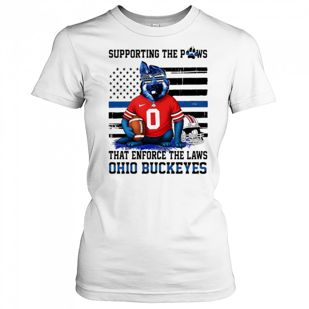 Supporting the paws that enforce the laws Ohio State Buckeyes shirt Women's T-shirt