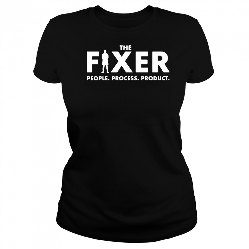 The Fixer People Process Product T-Shirt Women's T-shirt