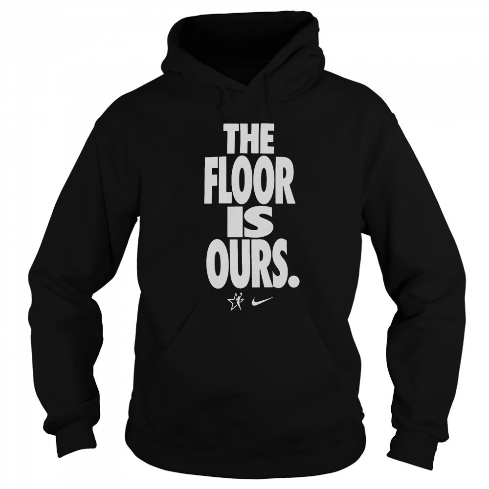 The Floor Is Our WNBA Nike T-Shirt Sweatshirt